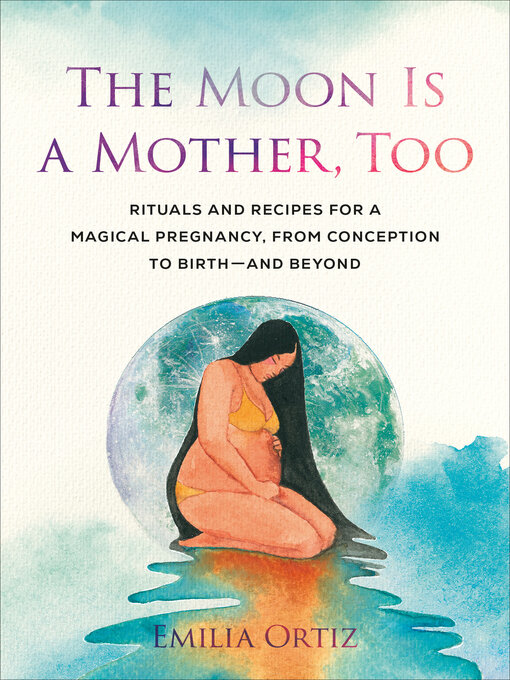 Title details for The Moon Is a Mother, Too by Emilia Ortiz - Wait list